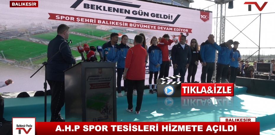 A.H.P SPOR TESİSLERİ HİZMETE AÇILDI