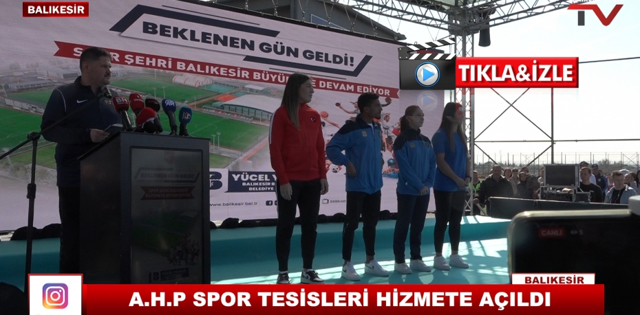 A.H.P SPOR TESİSLERİ HİZMETE AÇILDI