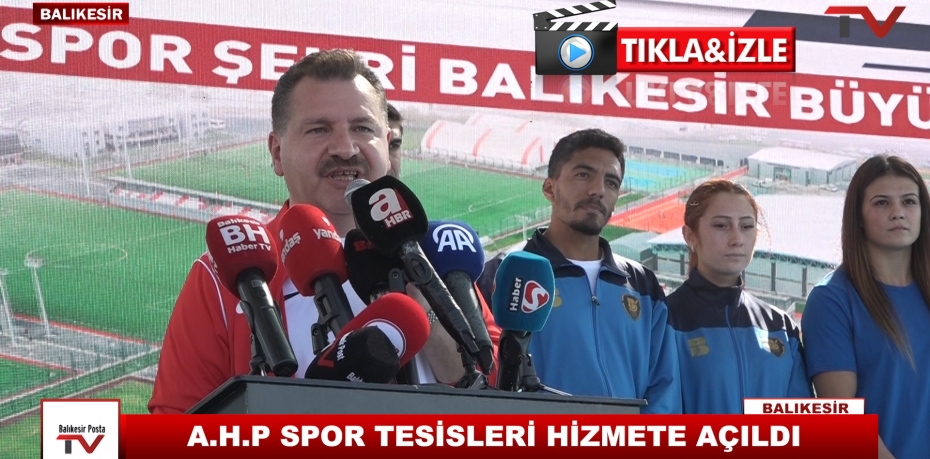 A.H.P SPOR TESİSLERİ HİZMETE AÇILDI