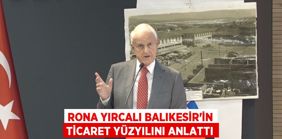 Rona Yırcalı Balıkesir’in Ticaret Yüzyılını Anlattı