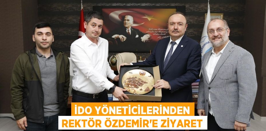 İDO Yöneticilerinden Rektör Özdemir'e Ziyaret