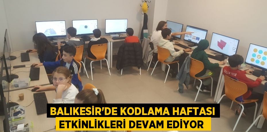 Balıkesir’de Kodlama Haftası etkinlikleri devam ediyor
