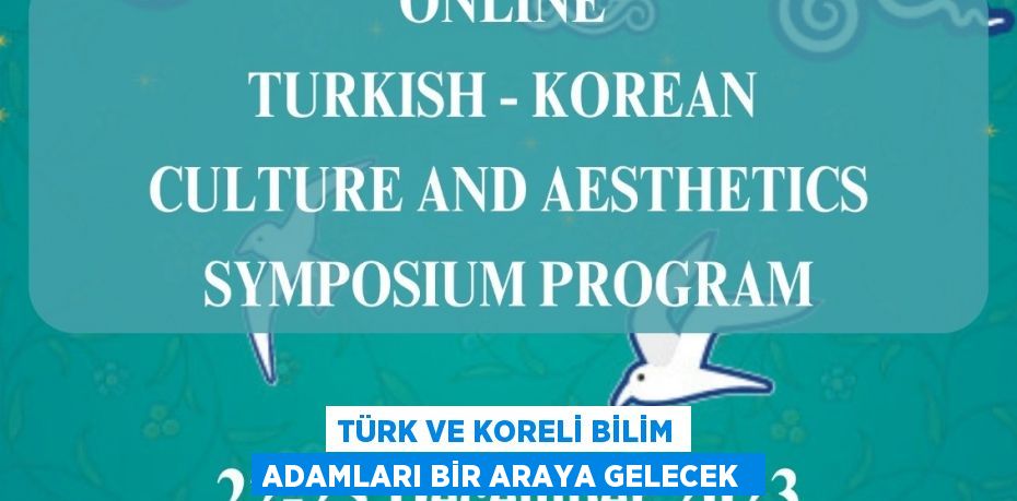 Türk ve Koreli bilim adamları bir araya gelecek