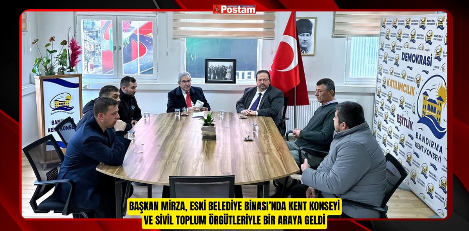 BAŞKAN MİRZA, ESKİ BELEDİYE BİNASI’NDA KENT KONSEYİ VE SİVİL TOPLUM ÖRGÜTLERİYLE BİR ARAYA GELDİ