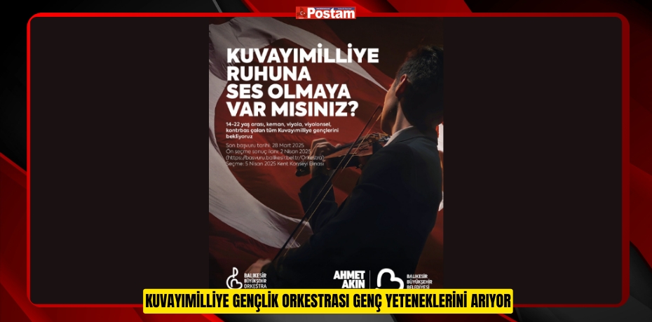 KUVAYIMİLLİYE GENÇLİK ORKESTRASI GENÇ YETENEKLERİNİ ARIYOR