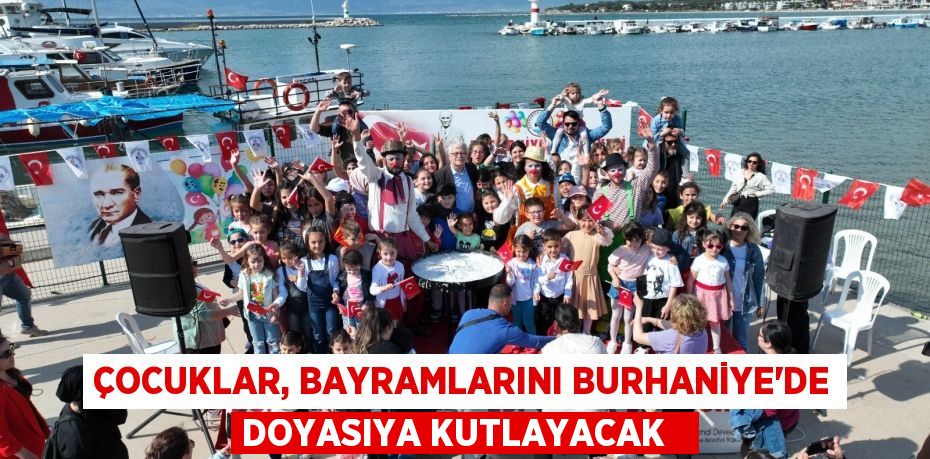 Çocuklar, bayramlarını Burhaniye’de doyasıya kutlayacak  