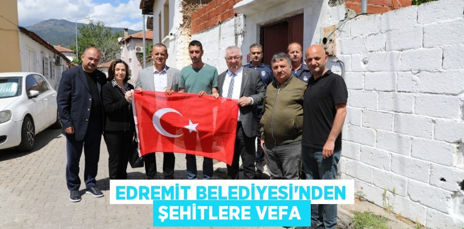Edremit Belediyesi’nden şehitlere vefa