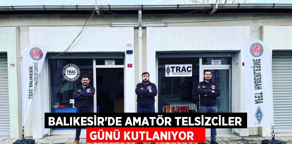 Balıkesir'de amatör telsizciler günü kutlanıyor