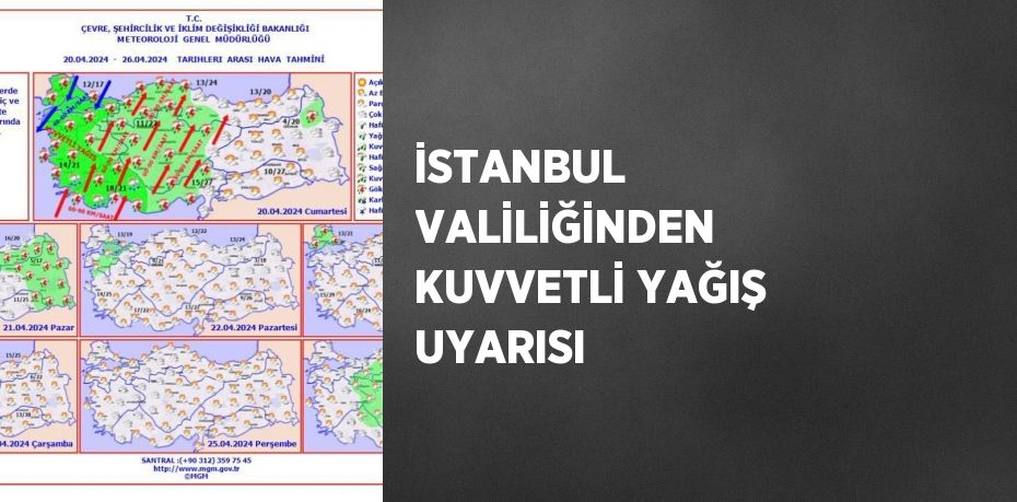İSTANBUL VALİLİĞİNDEN KUVVETLİ YAĞIŞ UYARISI