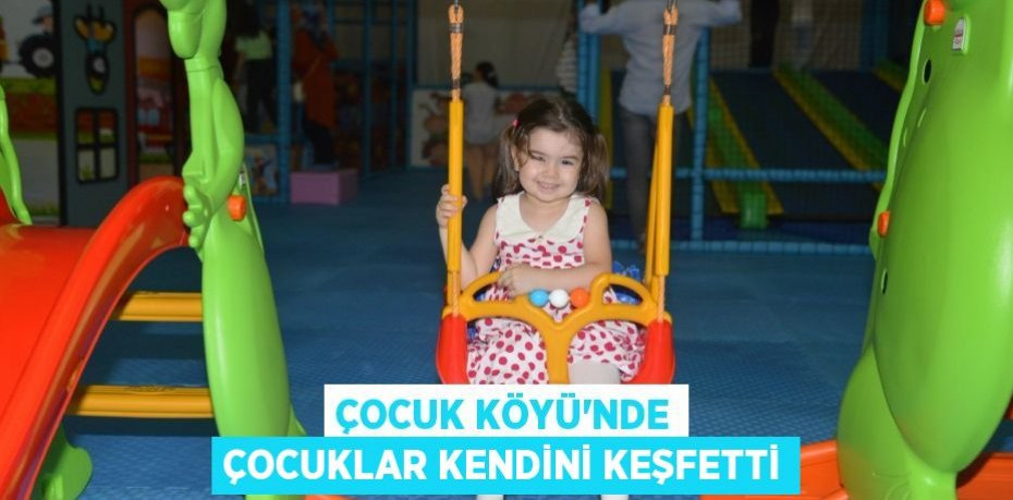 Çocuk Köyü’nde çocuklar kendini keşfetti