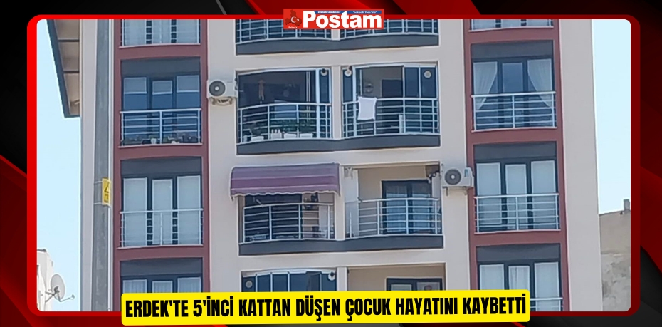 Erdek'te 5'inci kattan düşen çocuk hayatını kaybetti