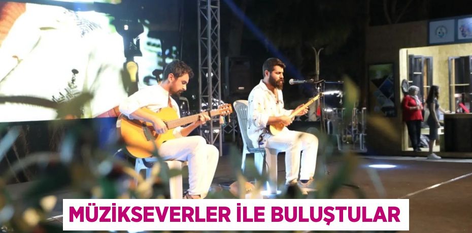 Müzikseverler ile buluştular