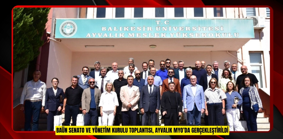 BAÜN SENATO VE YÖNETİM KURULU TOPLANTISI, AYVALIK MYO’DA GERÇEKLEŞTİRİLDİ