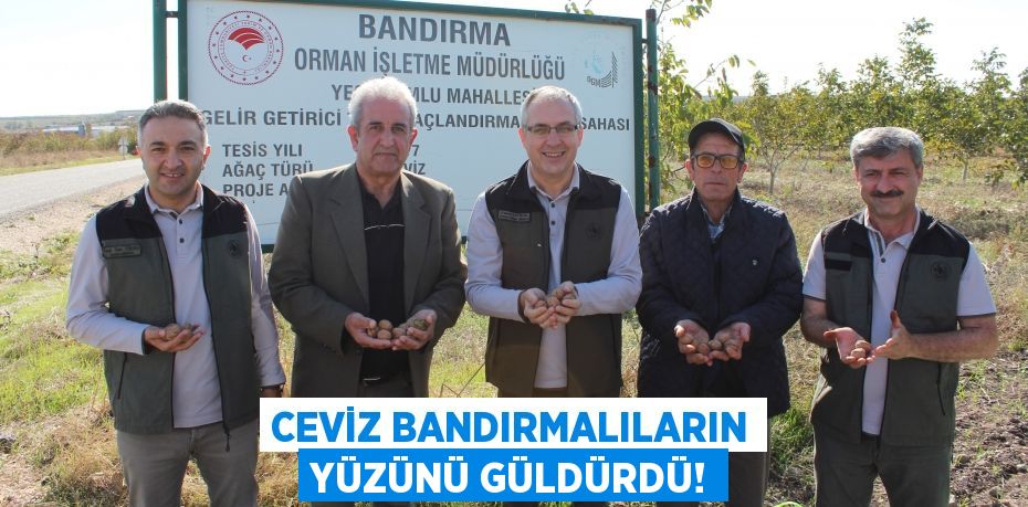CEVİZ BANDIRMALILARIN YÜZÜNÜ GÜLDÜRDÜ!