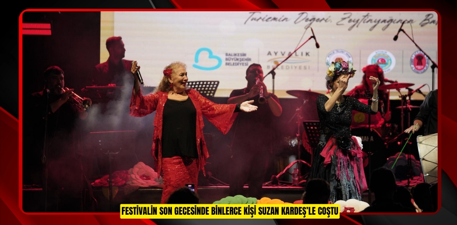 FESTİVALİN SON GECESİNDE BİNLERCE KİŞİ SUZAN KARDEŞ’LE COŞTU