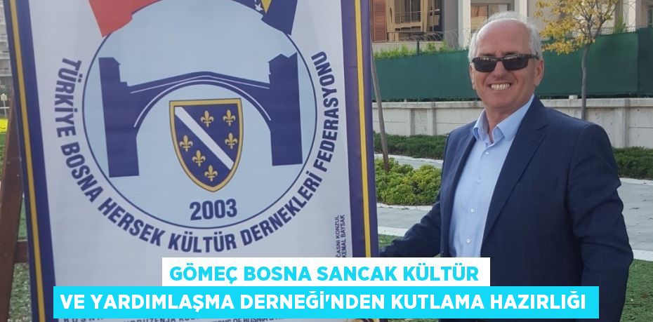 Gömeç Bosna Sancak Kültür ve Yardımlaşma Derneği’nden kutlama hazırlığı