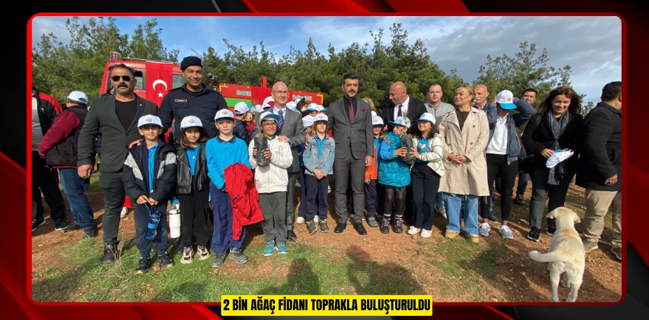 2 bin ağaç fidanı toprakla buluşturuldu