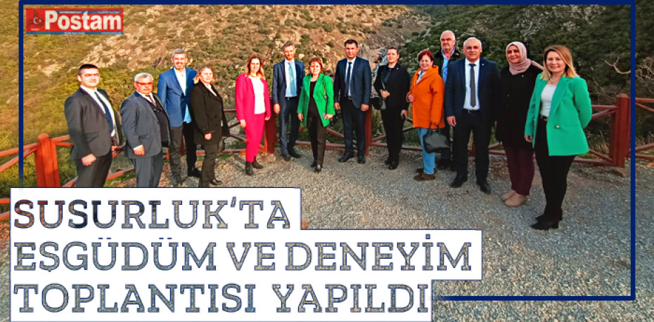 SUSURLUK’TA EŞGÜDÜM VE DENEYİM TOPLANTISI YAPILDI