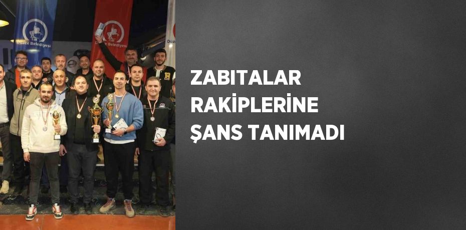 ZABITALAR RAKİPLERİNE ŞANS TANIMADI