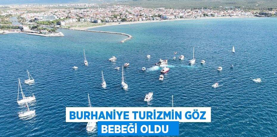 Burhaniye turizmin göz bebeği oldu
