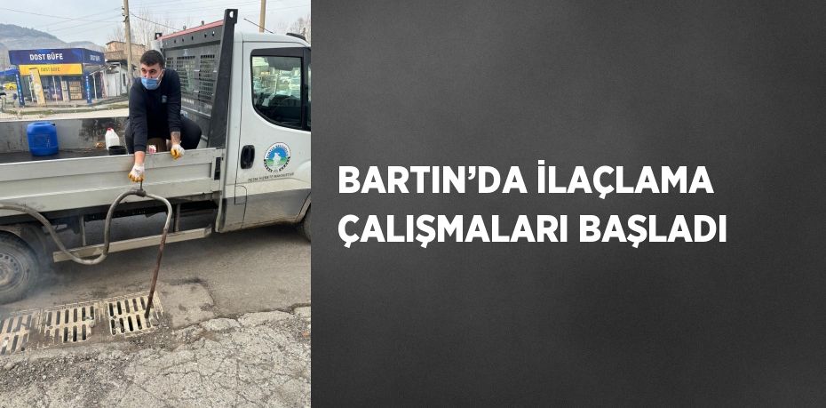 BARTIN’DA İLAÇLAMA ÇALIŞMALARI BAŞLADI