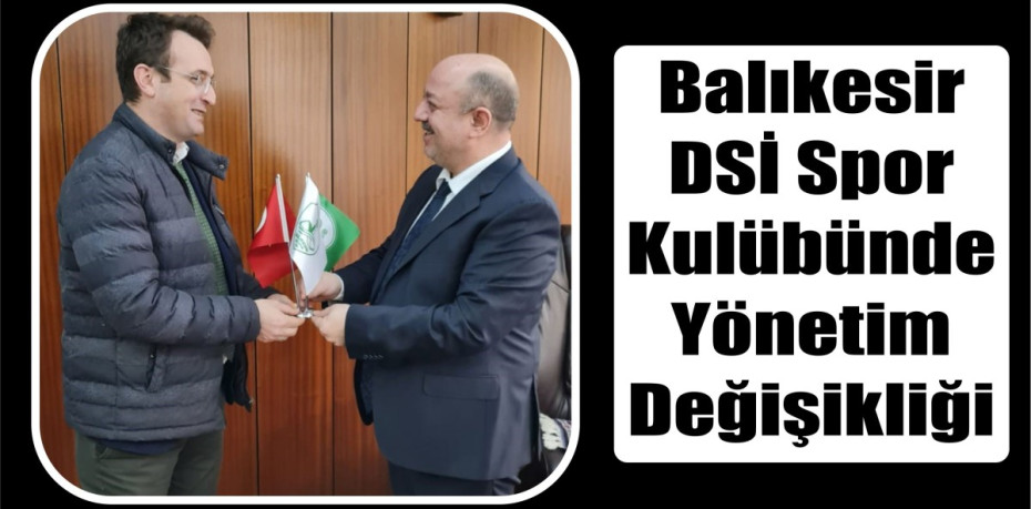 Balıkesir DSİ Spor Kulübünde Yönetim Değişikliği
