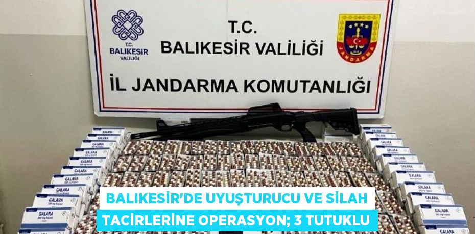 Balıkesir’de uyuşturucu ve silah tacirlerine operasyon; 3 tutuklu