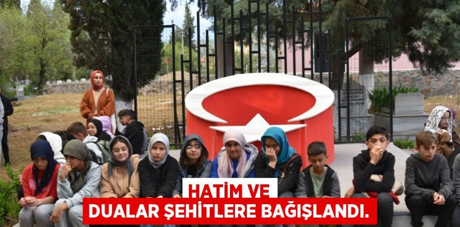 Hatim ve dualar Şehitlere bağışlandı