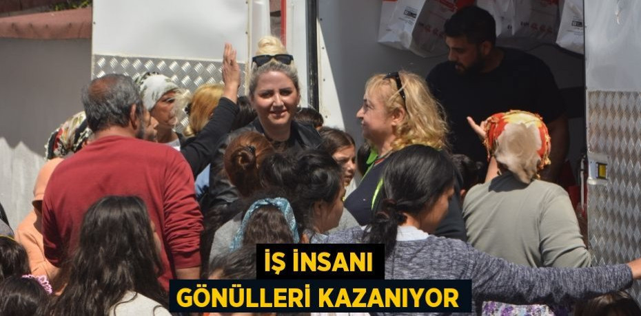 İŞ İNSANI GÖNÜLLERİ KAZANIYOR