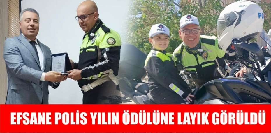 EFSANE POLİS YILIN ÖDÜLÜNE LAYIK GÖRÜLDÜ
