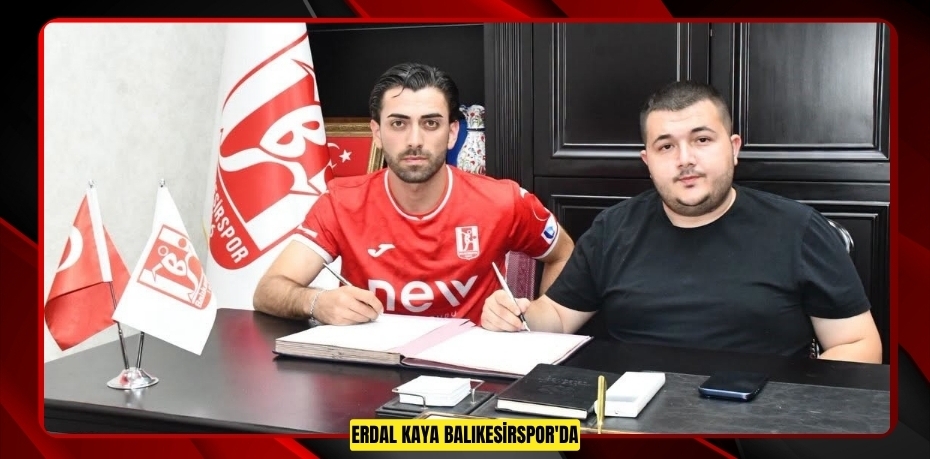 Erdal Kaya Balıkesirspor'da  