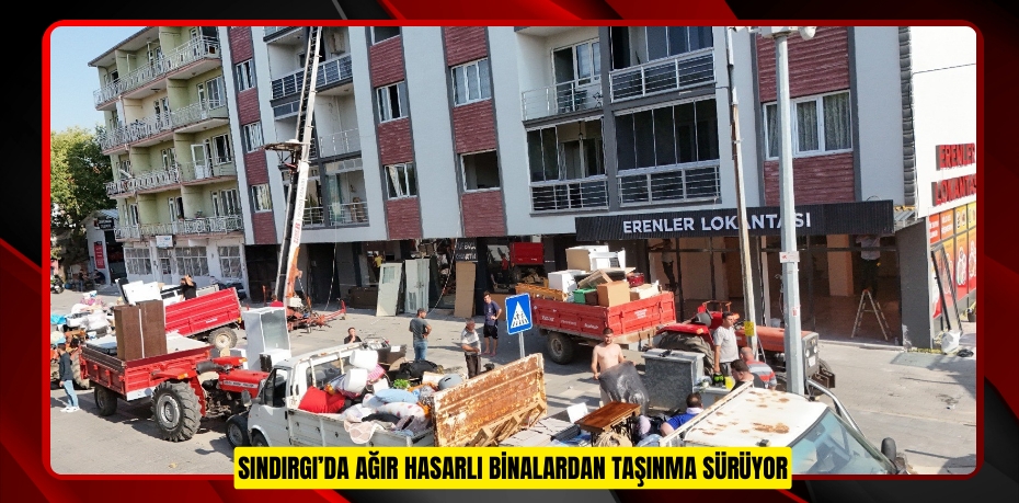 Sındırgı’da ağır hasarlı binalardan taşınma sürüyor