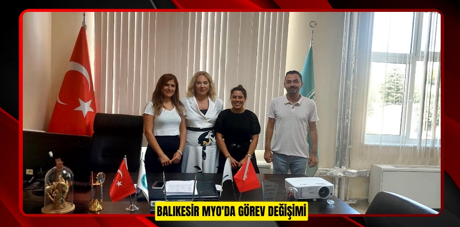 Balıkesir MYO'da görev değişimi