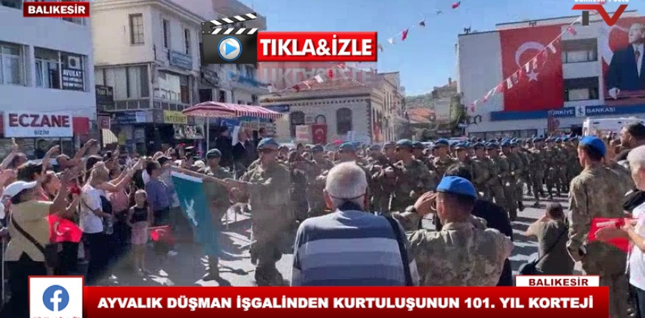 AYVALIK DÜŞMAN İŞGALİNDEN KURTULUŞUNUN 101. YIL KORTEJİ