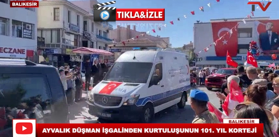 AYVALIK DÜŞMAN İŞGALİNDEN KURTULUŞUNUN 101. YIL KORTEJİ