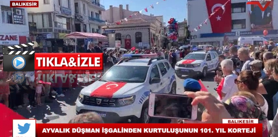 AYVALIK DÜŞMAN İŞGALİNDEN KURTULUŞUNUN 101. YIL KORTEJİ