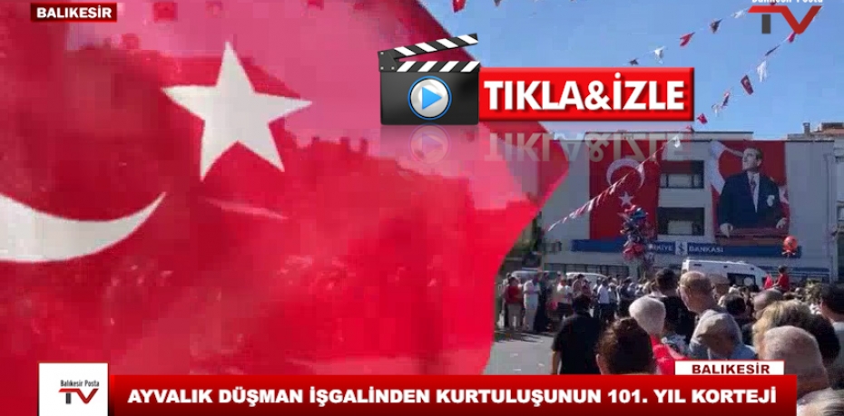 AYVALIK DÜŞMAN İŞGALİNDEN KURTULUŞUNUN 101. YIL KORTEJİ