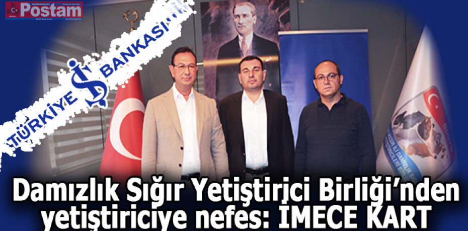 Damızlık Sığır Yetiştirici Birliği’nden yetiştiriciye nefes İMECE KART
