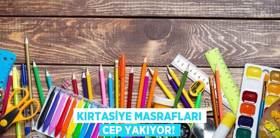 Kırtasiye masrafları cep yakıyor!