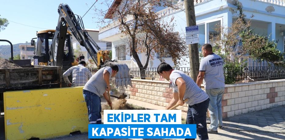 Ekipler Tam Kapasite Sahada