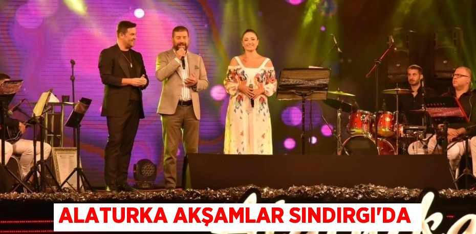 ALATURKA AKŞAMLAR SINDIRGI'DA