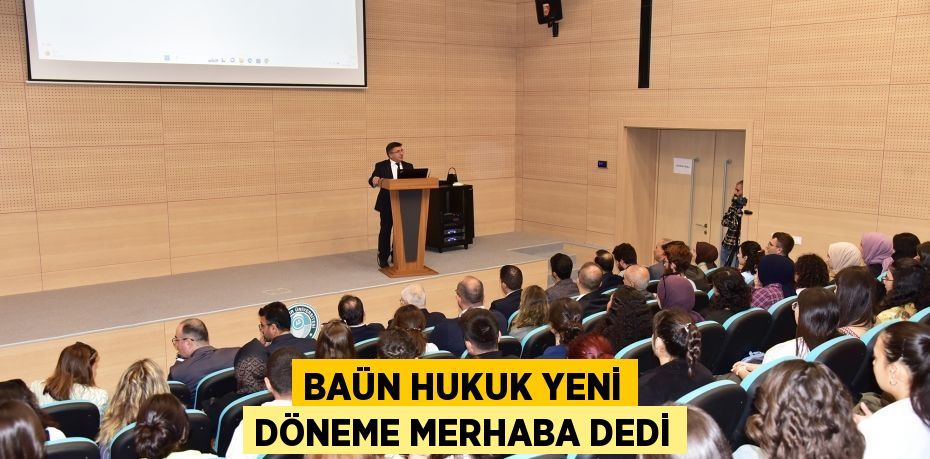 BAÜN HUKUK YENİ DÖNEME MERHABA DEDİ