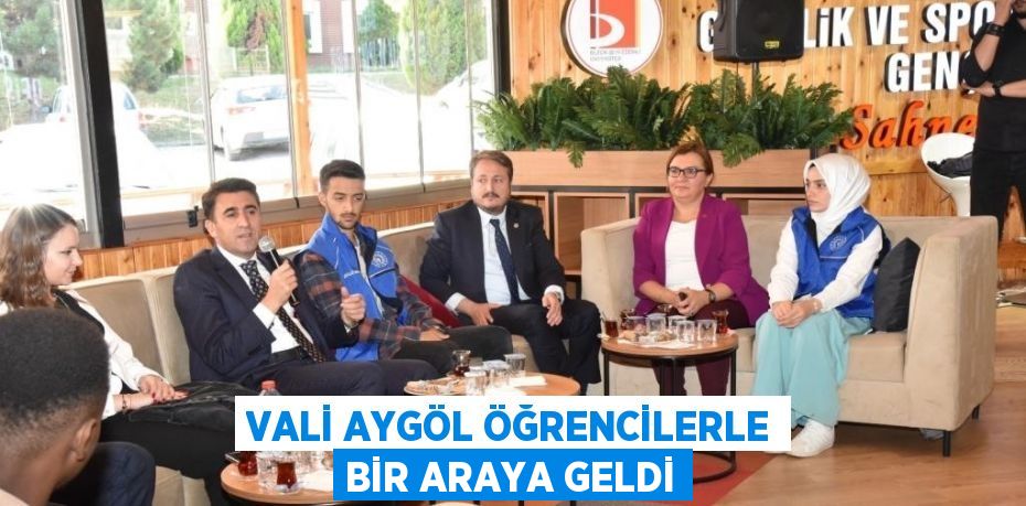 VALİ AYGÖL ÖĞRENCİLERLE BİR ARAYA GELDİ