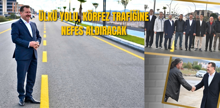 Ülkü Yolu, Körfez trafiğine nefes aldıracak