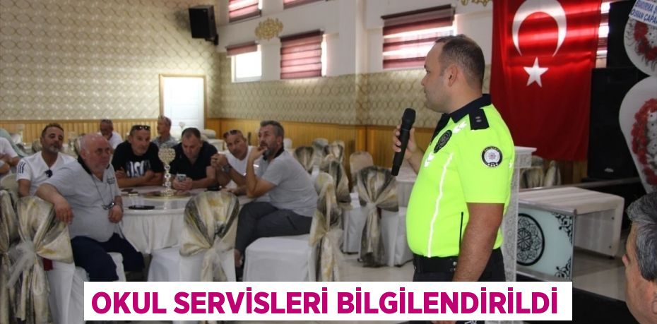 Okul servisleri bilgilendirildi
