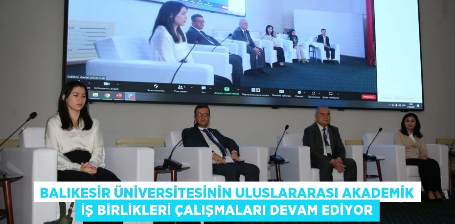 Balıkesir Üniversitesinin Uluslararası Akademik İş Birlikleri Çalışmaları Devam Ediyor