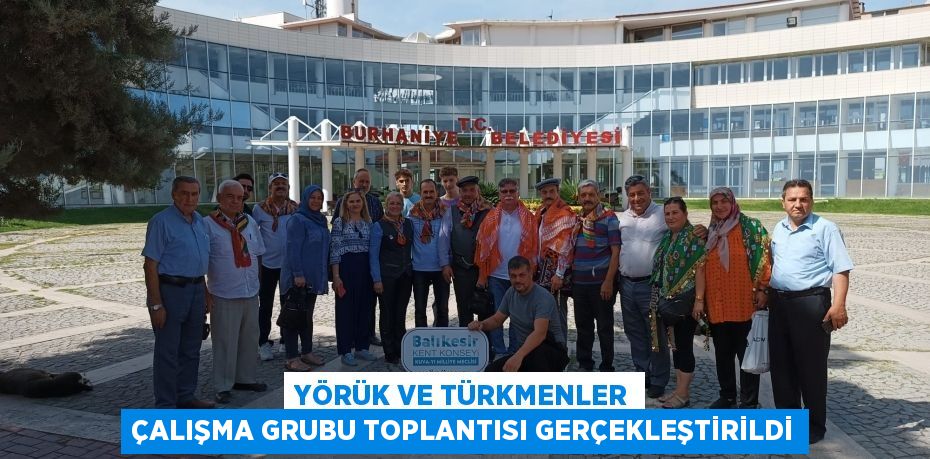 Yörük ve Türkmenler Çalışma Grubu Toplantısı Gerçekleştirildi