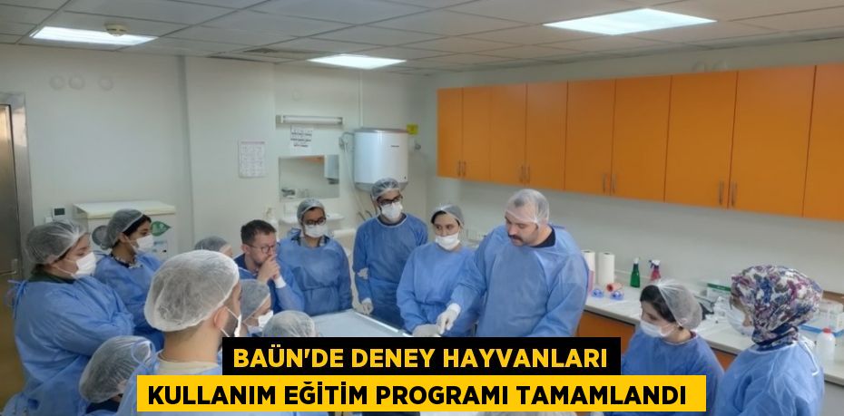 BAÜN’de Deney Hayvanları kullanım eğitim programı tamamlandı 