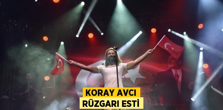 Koray Avcı rüzgarı esti