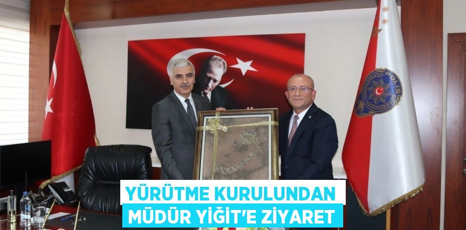 Yürütme Kurulundan Müdür Yiğit'e Ziyaret